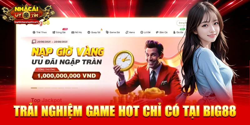 Trải nghiệm game hot chỉ có tại BIG88